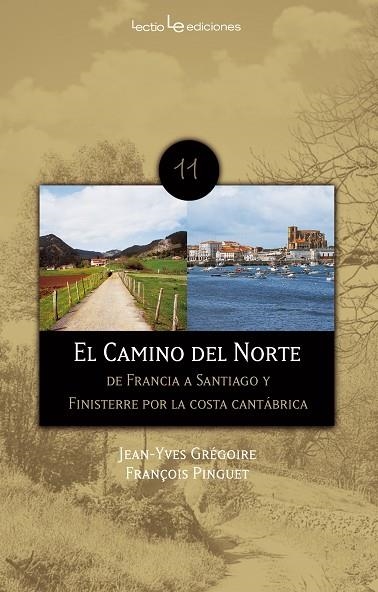 CAMINO DEL NORTE, EL. DE FRANCIA A SANTIAGO Y FINESTERRE POR LA COSTA CANTABRICA | 9788496754461 | GRÉGOIRE, JEAN-YVES / PINGUET, FRANÇOIS | Llibreria La Gralla | Llibreria online de Granollers