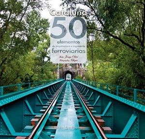 CATALUÑA 50 ELEMENTOS DE ARQUITECTURA E INGENIERÍA FERROVIARIAS | 9788415088509 | OLIVÉ, JOSEP; CHOPO | Llibreria La Gralla | Librería online de Granollers