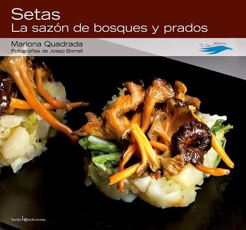 SETAS. LA SAZON DE BOSQUES Y PRADOS | 9788415088585 | QUADRADA, MARIONA; BORRELL, JOSEP | Llibreria La Gralla | Librería online de Granollers