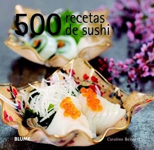 500 RECETAS DE SUSHI | 9788415317111 | BENNETT, CAROLINE | Llibreria La Gralla | Librería online de Granollers