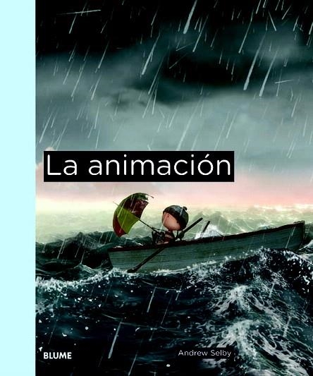 ANIMACIÓN, LA | 9788498016673 | SELBY, ANDREW | Llibreria La Gralla | Librería online de Granollers