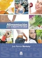 ALIMENTACIÓN PARA EL DEPORTE Y LA SALUD | 9788499100869 | BARBANY, JOAN RAMON | Llibreria La Gralla | Librería online de Granollers