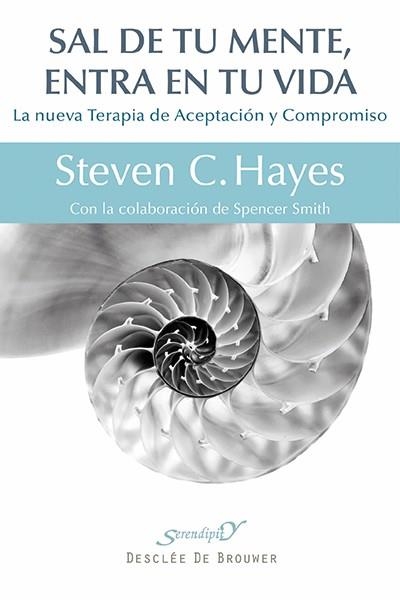 SAL DE TU MENTE ENTRA EN TU VIDA | 9788433026439 | HAYES, STEVEN C. | Llibreria La Gralla | Librería online de Granollers