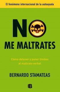 NO ME MALTRATES.CÓMO DETENER Y PONER LÍMITES AL MALTRATO VERBAL | 9788466653107 | STAMATEAS, BERNARDO | Llibreria La Gralla | Librería online de Granollers