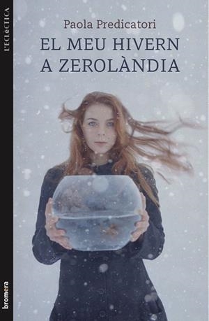 HIVERN A ZEROLÀNDIA (ECLÈCTICA,226) | 9788490260395 | PREDICATORI, PAOLA | Llibreria La Gralla | Librería online de Granollers