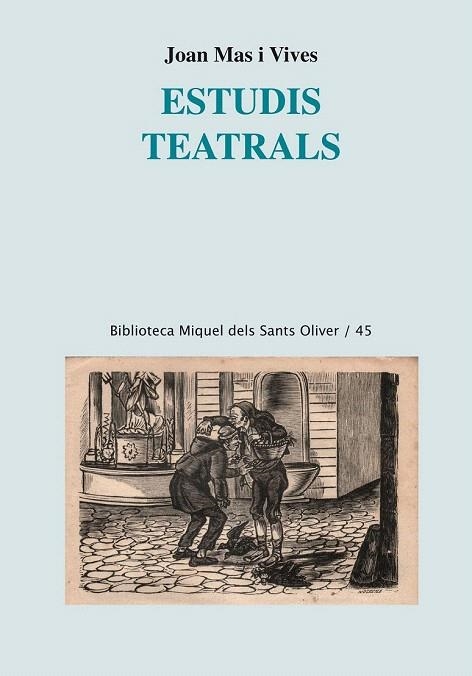 ESTUDIS TEATRALS (BIBLIOTECA MIQUEL DELS SANTS OLIVER,45) | 9788498836004 | MAS, JOAN | Llibreria La Gralla | Llibreria online de Granollers