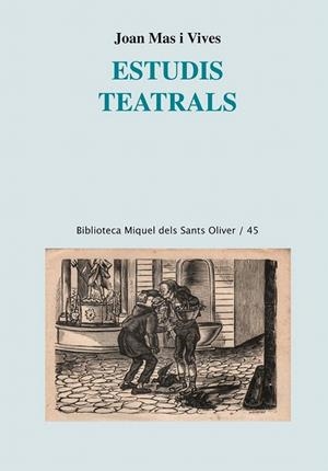 ESTUDIS TEATRALS (BIBLIOTECA MIQUEL DELS SANTS OLIVER,45) | 9788498836004 | MAS, JOAN | Llibreria La Gralla | Librería online de Granollers