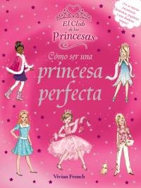 CÓMO SER UNA PRINCESA PERFECTA (EL CLUB DE LAS PRINCESAS) | 9788466785488 | FRENCH, VIVIAN | Llibreria La Gralla | Llibreria online de Granollers