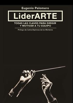 LIDERARTE. TODAS LAS CLAVES PARA DIRIGIR Y MOTIVAR A TU EQUIPO | 9788498752908 | PALOMERO, EUGENIO | Llibreria La Gralla | Librería online de Granollers