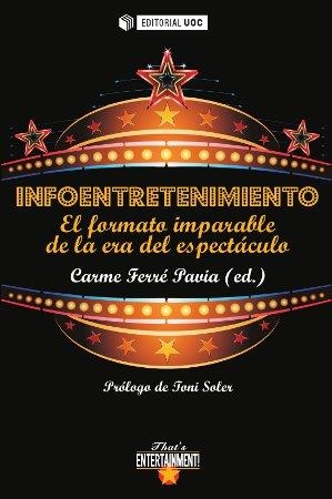 INFOENTRETENIMIENTO.EL FORMATO IMPARABLE DE LA ERA DEL ESPECTÁCULO | 9788490291771 | FERRÉ, CARME | Llibreria La Gralla | Llibreria online de Granollers