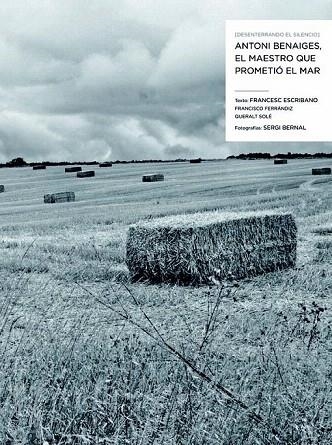 DESENTERRANDO EL SILENCIO ANTONI BENAIGES EL MAESTRO QUE PROMETIÓ EL MAR | 9788498016949 | ESCRIBANO, FRANCESC I D'ALTRES | Llibreria La Gralla | Librería online de Granollers