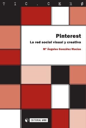 PINTEREST.LA RED SOCIAL VISUAL Y CREATIVA (TIC.CERO,54) | 9788490299319 | GONZÁLEZ, MARIA ÁNGELES | Llibreria La Gralla | Llibreria online de Granollers