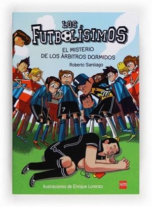 MISTERIO DE LOS ARBITROS DORMIDOS, EL (LOS FUTBOLÍSIMOS, 1) | 9788467561357 | SANTIAGO, ROBERTO | Llibreria La Gralla | Llibreria online de Granollers
