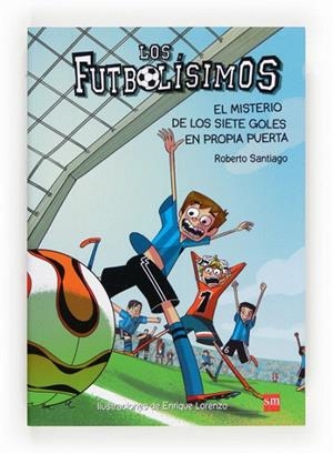 MISTERIO DE LOS SIETE GOLES EN PROPIA PUERTA, EL (LOS FUTBOLÍSIMOS, 2) | 9788467552089 | SANTIAGO, ROBERTO | Llibreria La Gralla | Llibreria online de Granollers