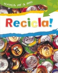 RECICLA! (ECOLOGIA PER A NENS) | 9788430526192 | VV.AA. | Llibreria La Gralla | Llibreria online de Granollers