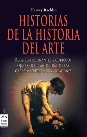 HISTORIAS DE LA HISTORIA DEL ARTE | 9788415256137 | RACHLIN, HARVEY | Llibreria La Gralla | Llibreria online de Granollers