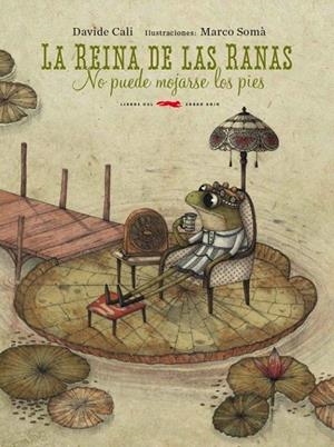 REINA DE LAS RANAS NO PUEDE MOJARSE LOS PIES, LA | 9788494104107 | CALI, DAVIDE | Llibreria La Gralla | Llibreria online de Granollers