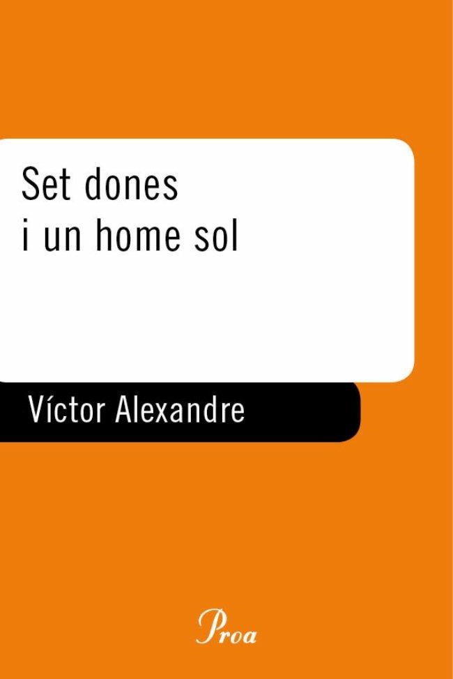 SET DONES I UN HOME SOL | 9788484375593 | ALEXANDRE, VICTOR | Llibreria La Gralla | Llibreria online de Granollers