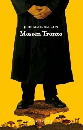 MOSSEN TRONXO (EL CLUB DE NOVEL·LISTES) | 9788473291545 | BALLARIN, JOSEP MARIA | Llibreria La Gralla | Librería online de Granollers