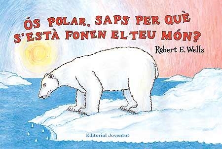 OS POLAR, SAPS PER QUE S'ESTÀ FONENT EL TEU MON? | 9788426137333 | WELLS, ROBERT E. | Llibreria La Gralla | Librería online de Granollers