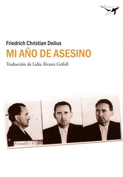 MI AÑO DE ASESINO | 9788494062759 | DELIUS, FRIEDRICH CHRISTIAN | Llibreria La Gralla | Librería online de Granollers