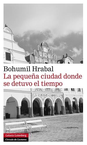 PEQUEÑA CIUDAD DONDE SE DETUVO EL TIEMPO, LA | 9788415472179 | HRABAL, BOHUMIL | Llibreria La Gralla | Librería online de Granollers
