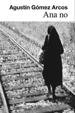 ANA NO | 9788494035357 | GÓMEZ ARCOS, AGUSTÍN | Llibreria La Gralla | Librería online de Granollers