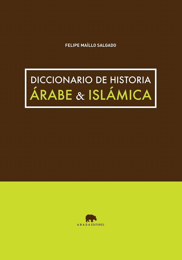 DICCIONARIO DE HISTORIA ÁRABE & ISLÁMICA | 9788415289746 | MAÍLLO, FELIPE | Llibreria La Gralla | Llibreria online de Granollers
