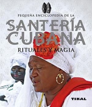 SANTERIA CUBANA, RITUALES Y MAGIA | 9788499281940 | ALCARAZ, JOSÉ LUIS | Llibreria La Gralla | Librería online de Granollers