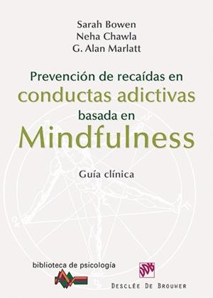 PREVENCIÓN DE RECAÍDAS EN CONDUCTAS ADICTIVAS BASADA EN MINDFULNESS | 9788433026361 | BOWEN, SARAH; CHAWLA, NEHA; MARLATT, G. ALAN | Llibreria La Gralla | Librería online de Granollers