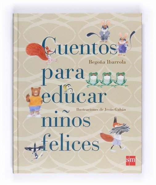 CUENTOS PARA EDUCAR NIÑOS FELICES | 9788467543131 | IBARROLA, BEGOÑA | Llibreria La Gralla | Llibreria online de Granollers