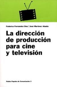 DIRECCION DE PRODUCCION PARA CINE Y TELEVISION, LA | 9788475099729 | FERDANDEZ, FEDERICO / MARTÍNEZ, JOSÉ | Llibreria La Gralla | Librería online de Granollers
