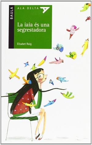 IAIA ÉS UNA SEGRESTADORA, LA (ALA DELTA SERIE VERDA) | 9788447926282 | ROIG CAÑADAS, ELISABET | Llibreria La Gralla | Librería online de Granollers