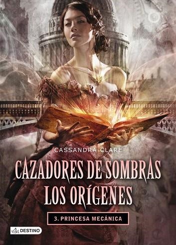 CAZADORES DE SOMBRAS. LOS ORÍGENES 3. PRINCESA MECÁNICA | 9788408038269 | CLARE, CASSANDRA | Llibreria La Gralla | Llibreria online de Granollers