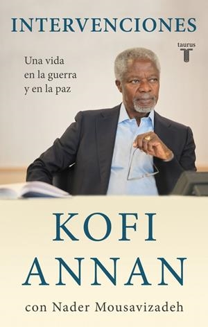INTERVENCIONES.UNA VIDA EN LA GUERRA Y EN LA PAZ | 9788430608058 | ANNAN, KOFI | Llibreria La Gralla | Llibreria online de Granollers
