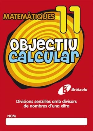 OBJECTIU CALCULAR 11 DIVISIONS SENZILLES AMB DIVISORS DE NOMBRES D ' UNA XIFRA | 9788499060552 | HERNÁNDEZ PÉREZ DE MUÑOZ, Mª LUISA | Llibreria La Gralla | Llibreria online de Granollers
