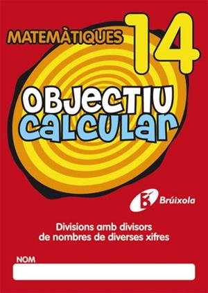 OBJECTIU CALCULAR 14 DIVISIONS AMB DIVISORS DE NOMBRES DE DIVERSES XIFRES | 9788499060583 | HERNÁNDEZ PÉREZ DE MUÑOZ, Mª LUISA | Llibreria La Gralla | Llibreria online de Granollers