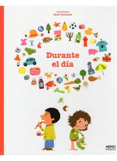 DURANTE EL DÍA (MIS PRIMEROS LIBROS ILUSTRADOS) | 9788497991049 | BÉCUE. B | Llibreria La Gralla | Librería online de Granollers