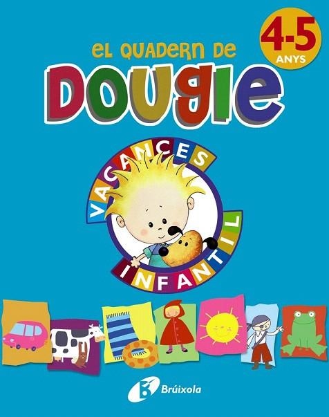 EL QUADERN DE DOUGIE 4-5 ANYS | 9788499061696 | APARICIO NOGUÉS, ROSA Mª/MANCHA GARCÍA-ROSADO, CARMEN | Llibreria La Gralla | Llibreria online de Granollers