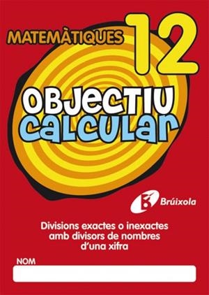 OBJECTIU CALCULAR 12 DIVISIONS EXACTES AMB DIVISORS DE NOMBRES D ' UNA XIFRA | 9788499060569 | HERNÁNDEZ PÉREZ DE MUÑOZ, Mª LUISA | Llibreria La Gralla | Llibreria online de Granollers