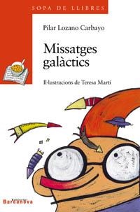 MISSATGES GALACTICS (SOPA LL. TARONJA 85) | 9788448912031 | LOZANO CARBAYO, PILAR | Llibreria La Gralla | Librería online de Granollers