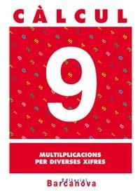 Q.CALCUL 9. MULTIPLICACIONS PER DIVERSES XIFRES | 9788448914486 | PASTOR FERNÁNDEZ, ANDREA/RUIZ CASADO, FRANCISCO/ESCOBAR PASTOR, DIONISIO/MAYORAL PASTOR, ESTHER | Llibreria La Gralla | Llibreria online de Granollers