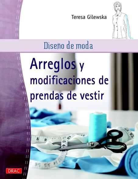 DISEÑO DE MODA. ARREGLOS Y MODIFICACIONES DE PRENDAS DE VESTIR | 9788498743241 | GILEWSKA, TERESA | Llibreria La Gralla | Librería online de Granollers