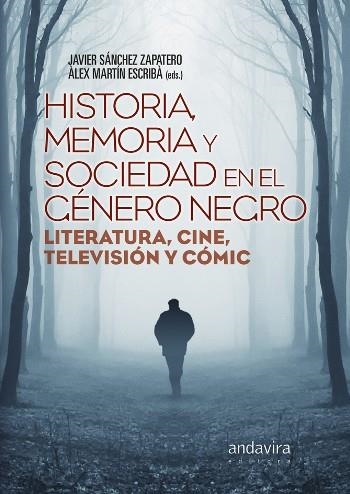 HISTORIA, MEMORIA Y SOCIEDAD EN EL GÉNERO NEGRO. | 9788484086963 | SÁNCHEZ ZAPATERO, JAVIER/MARTÍN ESCRIBÀ, ÁLEX | Llibreria La Gralla | Llibreria online de Granollers