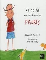 33 COSAS QUE SOLO HACEN LOS PADRES | 9788467523133 | ZIEFERT, HARRIET  | Llibreria La Gralla | Llibreria online de Granollers