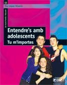 ENTENDRE'S AMB ADOLESCENTS.TU M'IMPORTES | 9788478276783 | LOPEZ VICENTE, PAU | Llibreria La Gralla | Librería online de Granollers