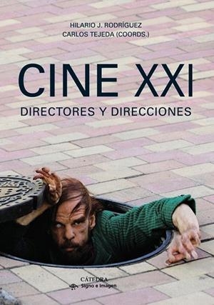 CINE XXI.DIRECTORES Y DIRECCIONES | 9788437631493 | RODRÍGUEZ, HILARIO J. / TEJEDA, CARLOS | Llibreria La Gralla | Llibreria online de Granollers