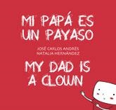 MI PAPÁ ES UN PAYASO / MY DAD IS A CLOWN | 9788415899068 | ANDRÉS , JOSÉ CARLOS; HERNÁNDEZ, NATALIA | Llibreria La Gralla | Librería online de Granollers