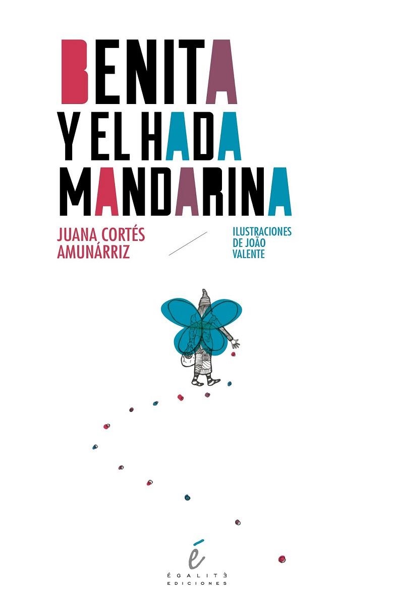 BENITA Y EL HADA MANDARINA | 9788415899075 | AMUNÁRRIZ CORTÉS, JUANA; VALENTE, JOAO | Llibreria La Gralla | Llibreria online de Granollers