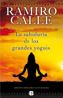 SABIDURÍA DE LOS GRANDES YOGUIS | 9788466652582 | CALLE, RAMIRO | Llibreria La Gralla | Librería online de Granollers